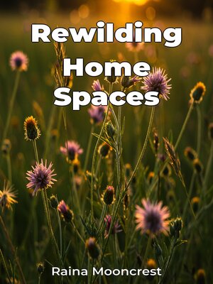 cover image of Rewilding Home Spaces